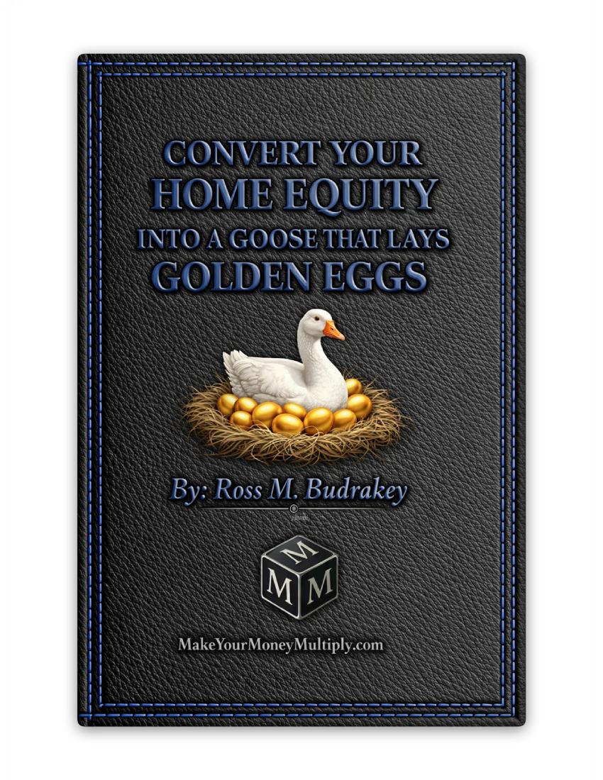 Convert Your Home Equity Into a Goose That Lays Golden Eggs cover
