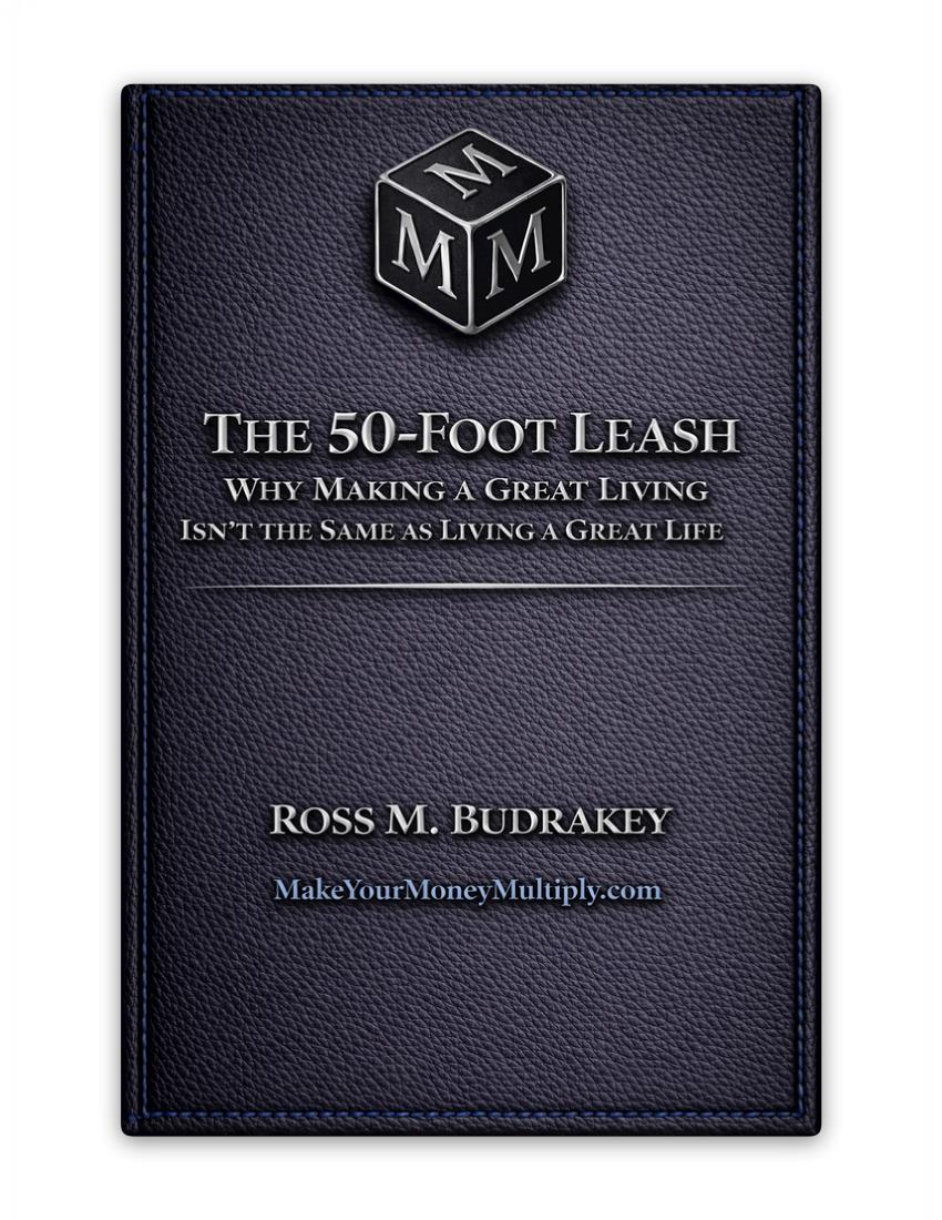 The 50-Foot Leash — Why Making a Great Living Isn't the Same as Living a Great Life cover